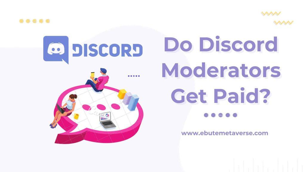 Do Discord Moderators Get Paid? 7 Do Discord Moderators Get Paid