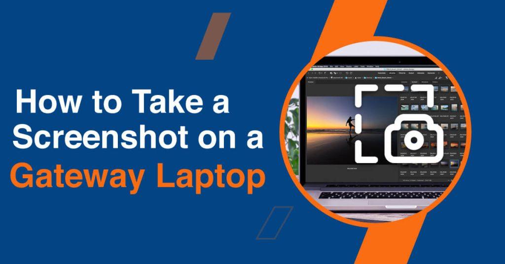 How to Take a Screenshot on a Gateway Laptop